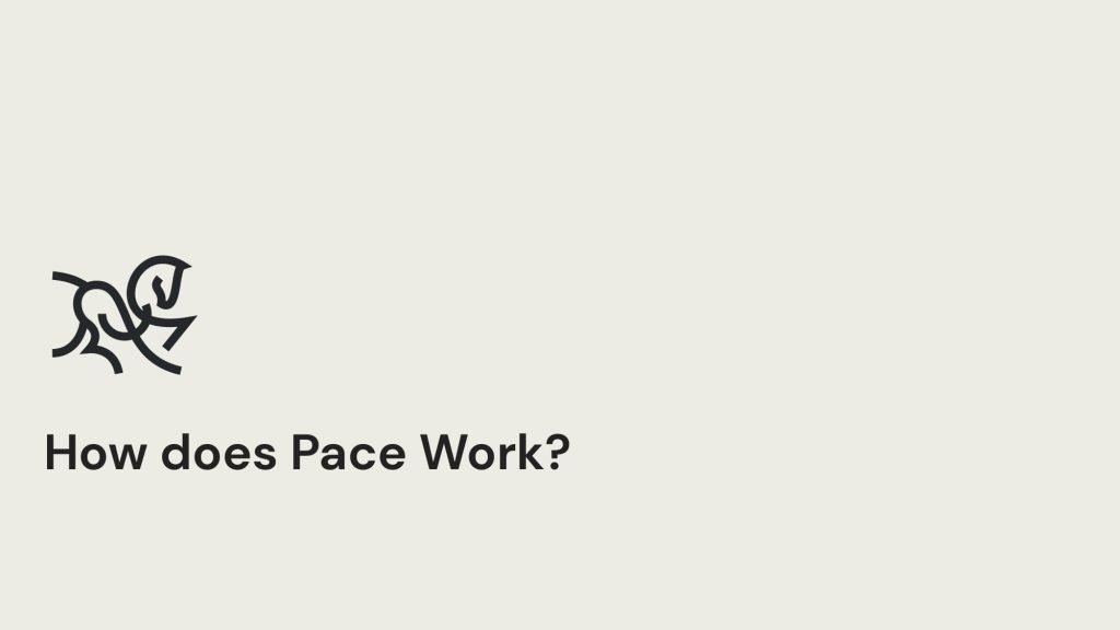 How does pace work?